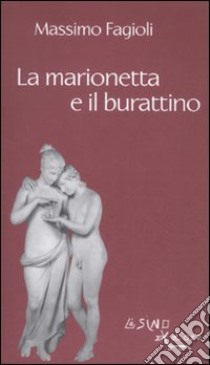 La marionetta e il burattino libro di Fagioli Massimo