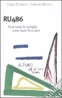 RU 486. Non tutte le streghe sono state bruciate libro di Flamigni Carlo; Melega Corrado