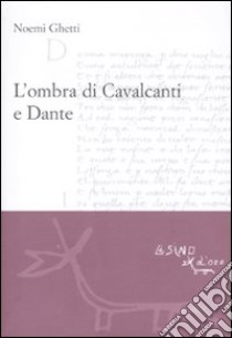 L'ombra di Cavalcanti e Dante libro di Ghetti Noemi