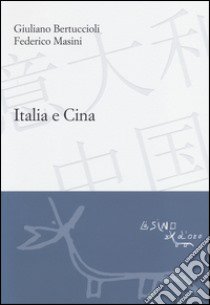 Italia e Cina libro di Bertuccioli Giuliano; Masini Federico