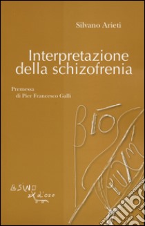 Interpretazione della schizofrenia libro di Arieti Silvano