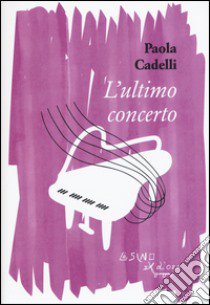 L'ultimo concerto libro di Cadelli Paola