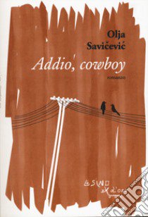 Addio, cowboy libro di Savicevic Olja