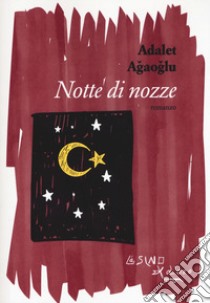 Notte di nozze libro di Agaoglu Adalet