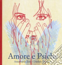 Amore e psiche. Ediz. illustrata libro di Zesi Annamaria