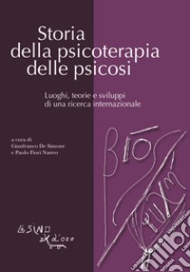 Storia della psicoterapia delle psicosi libro di De Simone G. (cur.); Fiori Nastro P. (cur.)