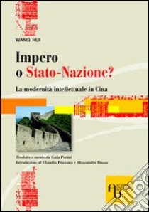 Impero o stato-nazione? La modernità intellettuale in Cina libro di Wang Hui; Perini G. (cur.)