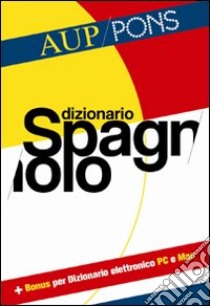 Dizionario spagnolo Aup Pons. Spagnolo-italiano, italiano-spagnolo. Ediz. bilingue libro