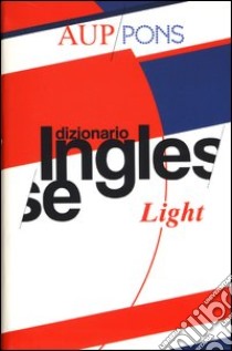 Dizionario light Aup Pons. Inglese-italiano, italiano-inglese. Ediz. bilingue libro