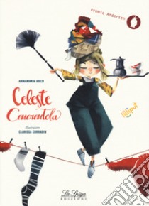 Celeste Cenerentola. Ediz. a colori libro di Gozzi Annamaria