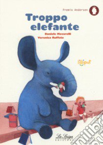 Troppo elefante. Ediz. a colori libro di Movarelli Daniele