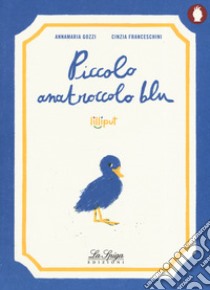 Piccolo anatroccolo blu. Ediz. a colori libro di Gozzi Annamaria