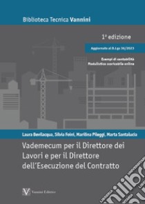 Vademecum per il direttore dei lavori e per il direttore dell'esecuzione del contratto. Aggiornato con il D.Lgs. 36/2023 libro di Bevilacqua Laura; Foini Silvia; Pileggi Marilina