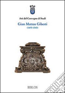 Atti del Convegno di studi Gian Matteo Giberti (1495-1543) libro di Agostini M. (cur.); Baldissin Molli G. (cur.)