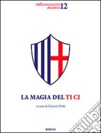 La magia del Ti Ci. Ediz. illustrata libro di Potti Gianni