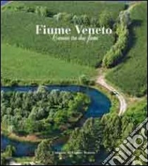 Fiume Veneto. Comune tra due fiumi. Ediz. illustrata libro di Santarossa Leda; Rotelli Euro