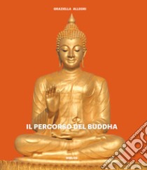 Il percorso del Buddha libro di Allegri Graziella