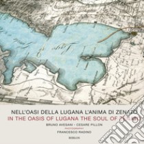 Nell'oasi della Lugana l'anima di Zenato. Catalogo della mostra (Verona, 13-25 aprile 2018). Ediz. italiana e inglese libro di Avesani Bruno; Pillon Cesare; Radino Francesco