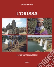 L'Orissa e le sue antichissime tribù libro di Allegri Graziella