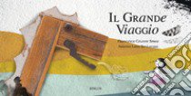 Il grande viaggio. Ediz. illustrata libro di Sprea Francesca Celeste; Bevilacqua Arianna Luisa