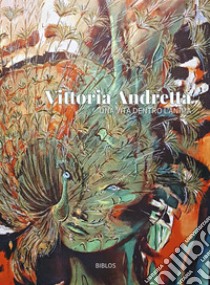 Una vita dentro l'anima. Ediz. illustrata libro di Andretta Vittoria