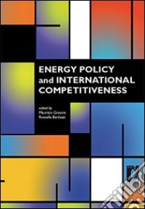 Energy policy and international competitiveness libro di Grassini M. (cur.); Bardazzi R. (cur.)