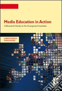 Media education in action. A research study in six european countries libro di Parola Alberto; Ranieri Maria