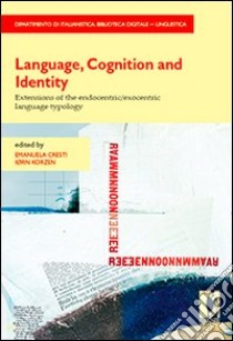 Language, cognition and identity. Extensions of the endocentric/exocentric language typology libro di Cresti Emanuela; Korzen Iorn