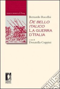 De bello italico. La guerra d'Italia libro di Rucellai Bernardo; Coppini D. (cur.)