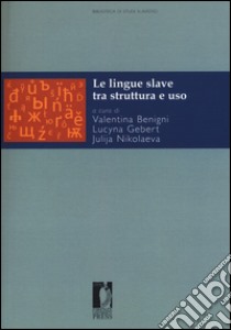 Le lingue slave tra struttura e uso libro di Gebert L. (cur.); Benigni V. (cur.); Nikolaeva J. (cur.)