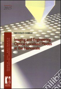 Imaging and engineering optical localized modes at the nanoscale libro di Caselli Niccolò