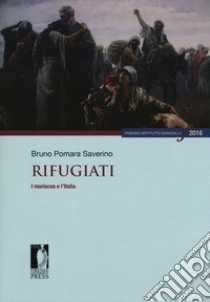 Rifugiati. I moriscos e l'Italia libro di Pomara Saverino Bruno