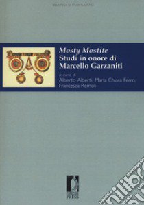 Mosty mostite. Studi in onore di Marcello Garzaniti libro di Alberti A. (cur.); Ferro M. C. (cur.); Romoli F. (cur.)