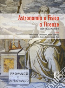 Astronomia e Fisica a Firenze. Dalla Specola ad Arcetri libro