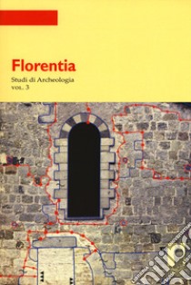 Florentia. Studi di archeologia. Vol. 3 libro di Vannini G. (cur.)