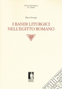 I bandi liturgici nell'Egitto romano libro di Stroppa Marco