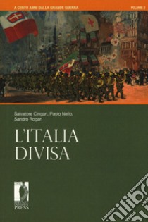 A cento anni dalla grande guerra. Vol. 2: L' Italia divisa libro di Cingari Salvatore; Nello Paolo; Rogari Sandro