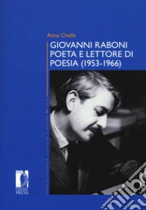 Giovanni Raboni poeta e lettore di poesia (1953-1966) libro di Chella Anna