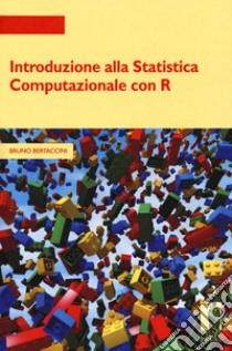 Introduzione alla statistica computazionale con R libro di Bertaccini Bruno