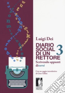 Diario social di un rettore. Vol. 3: Scrivendo appunti diversi libro di Dei Luigi