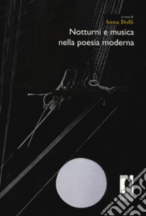 Notturni e musica nella poesia moderna libro di Dolfi A. (cur.)