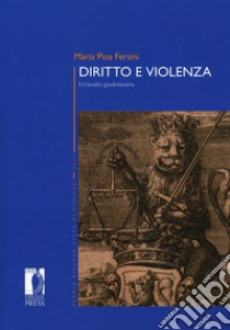 Diritto e violenza. Un'analisi giusletteraria libro di Fersini Maria Pina