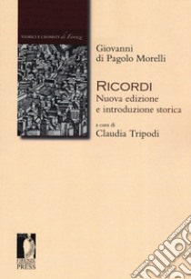 Ricordi. Nuova edizione e introduzione storica. Nuova ediz. libro di Pagolo Morelli Giovanni di; Tripodi C. (cur.)