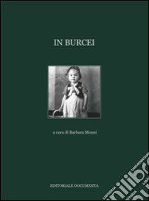 In Burcei. Ediz. illustrata. Vol. 1 libro di Monni B. (cur.)