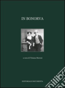 In Bonorva. Ediz. illustrata libro di Muroni T. (cur.)