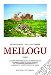 Meilogu. Vol. 1 libro di Deriu Giovanni; Chessa Salvatore