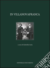 In Villanovafranca. Ediz. illustrata libro di Caria G. (cur.)