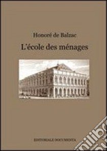 L'école des ménages libro di Balzac Honoré de; Piana C. (cur.)