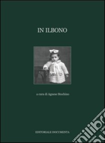 In Ilbono. Ediz. illustrata libro di Stochino A. (cur.)