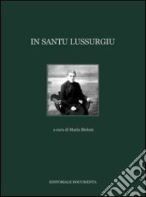 In Santu Lussurgiu. Ediz. illustrata libro di Meloni M. (cur.)